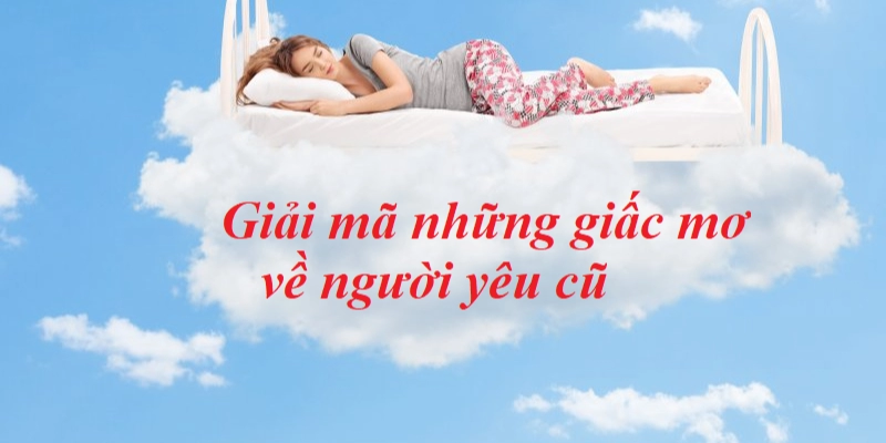 Mơ thấy người yêu cũ