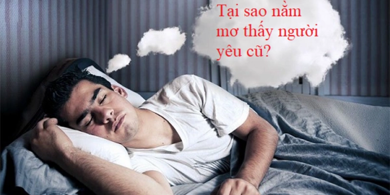 giấc mơ gặp lại người yêu cũ có ý nghĩa gì