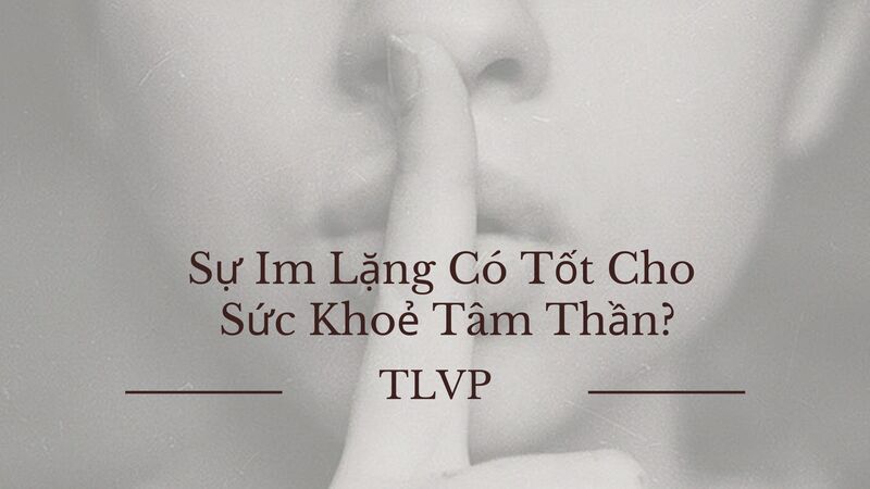 Tâm lý học về Sự Im lặng: Định nghĩa, nguyên nhân và biểu hiện
